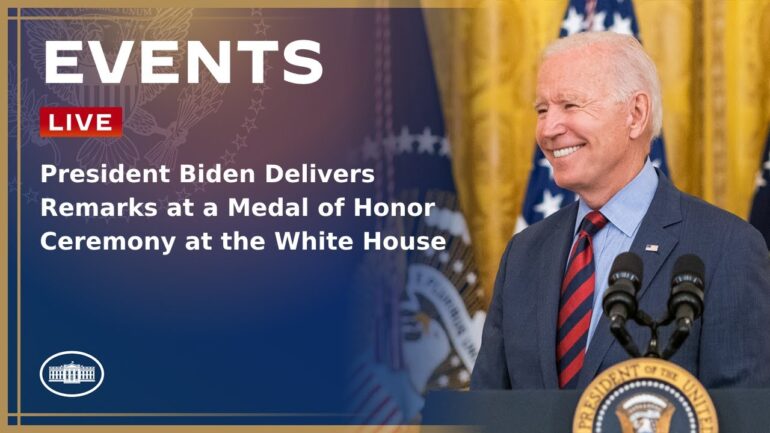 President Biden Delivers Remarks at a Medal of Honor Ceremony at the White House