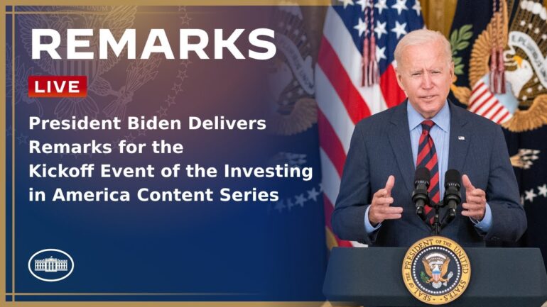 President Biden Delivers Remarks for the Kickoff Event of the Investing in America Content Series