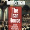 Robert Timmerman book "The Iran House"