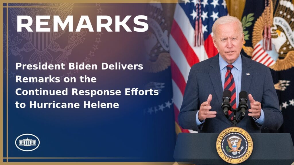 President Biden Delivers Remarks on the Continued Response Efforts to Hurricane Helene