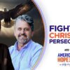 Fighting Christian Persecution | America’s Hope (Nov 1)