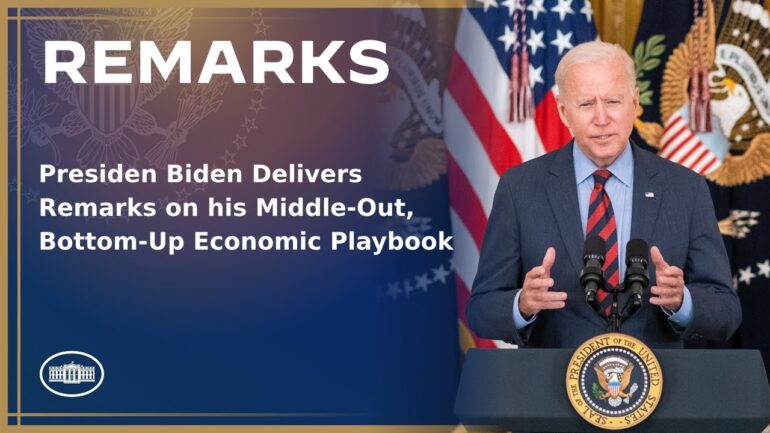 President Biden Delivers Remarks on his Middle-Out, Bottom-Up Economic Playbook