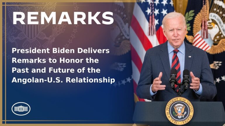 President Biden Delivers Remarks to Honor the Past and Future of the Angolan-U.S. Relationship