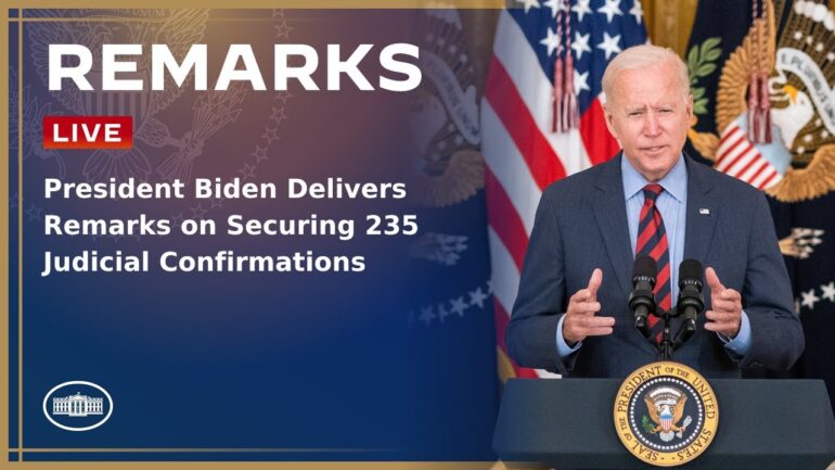 President Biden Delivers Remarks on Securing 235 Judicial Confirmations