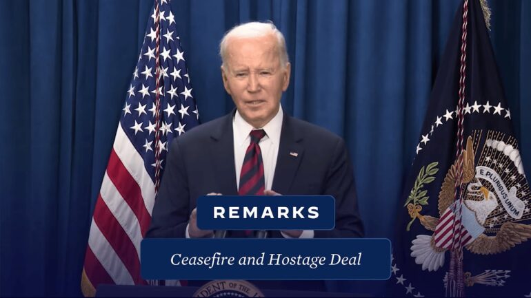 President Biden Delivers Remarks on the Ceasefire and Hostage Deal