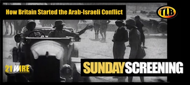 Politics: How Britain Started The Arab Israeli Conflict – Sunday Screening