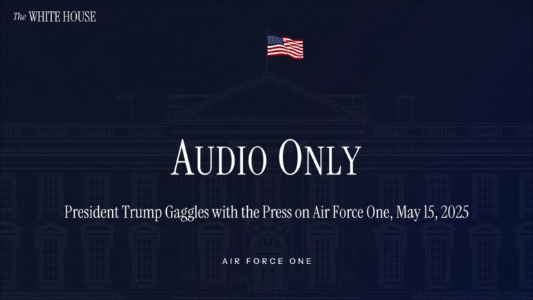 President Trump Gaggles with the Press on Air Force One, May 15, 2025