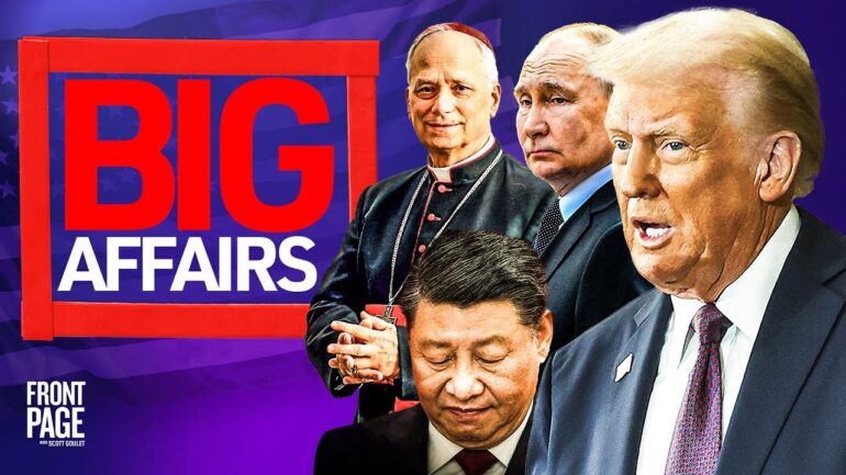 Trump Gives Putin Last Chance; How Xi & Putin Are Not Allies, Just Use Each Other; 1st American Pope