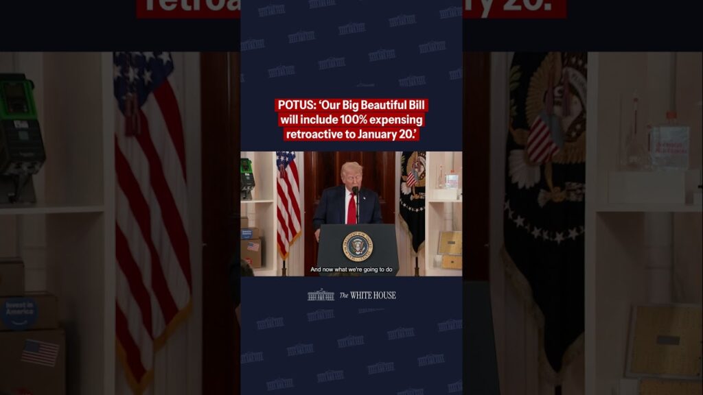 POTUS: "Our Big Beautiful Bill -- will include 100% expensing retroactive to January 20."