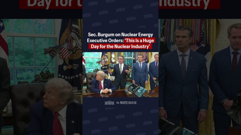 President Trump Signs Four Executive Orders on Nuclear Energy: A Huge Day For the Nuclear Industry