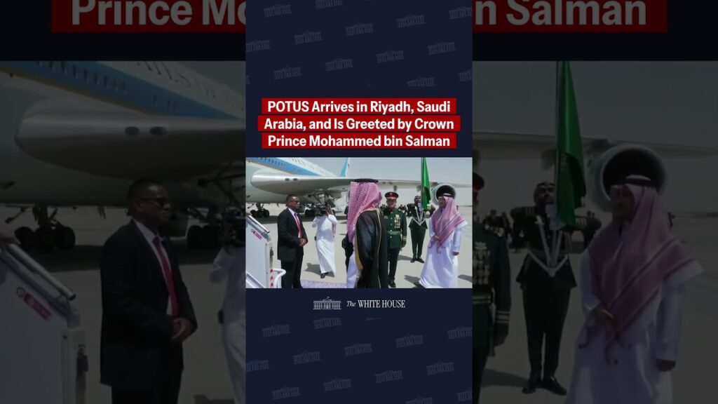 President Trump arrives in Riyadh, Saudi Arabia, and is greeted by Crown Prince Mohammed bin Salman.