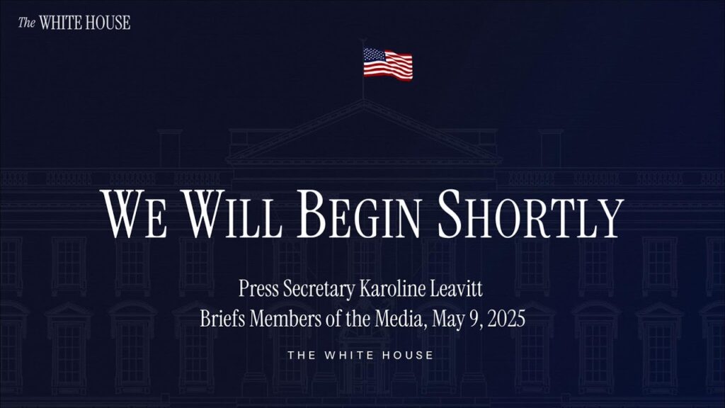 Press Secretary Karoline Leavitt Briefs Members of the Media, May 09, 2025
