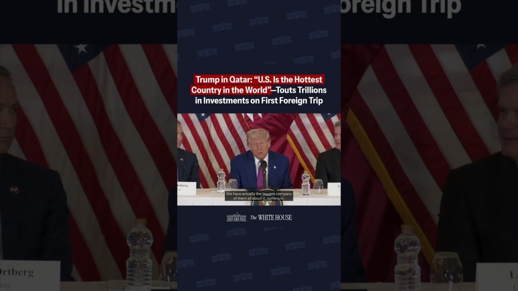Trump in Qatar: “U.S. Is the Hottest Country”—Touts Trillions in Investments on First Foreign Trip