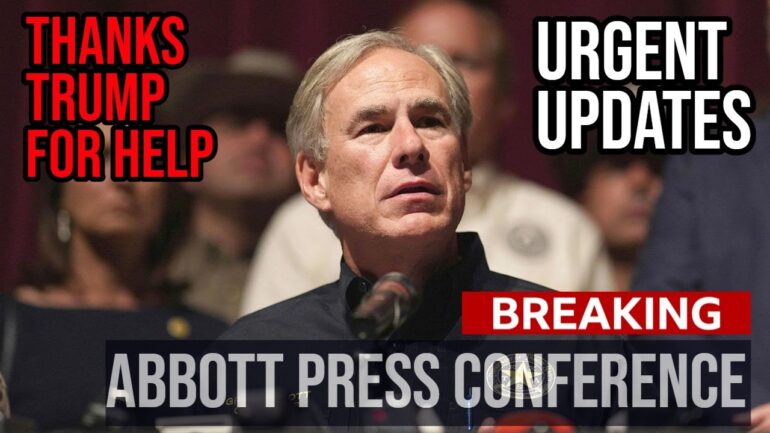 BREAKING: Gov Abbott give URGENT Updates on Flooding and Storms in Texas, Thanks Trump for Help!