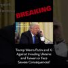 BREAKING: New Leaked Audio reveals Trump warned Putin and Xi of getting Nuked if they Invaded!