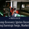 WH announces ‘Record-Breaking’ U.S. earnings, with stock market experiencing ‘significant gains’ under Trump admin