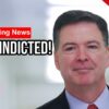BREAKING: James Comey Expected to be Indicted Soon in Virginia!