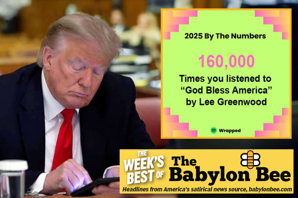 Politics: best of the babylon bee: trump's spotify wrapped reveals