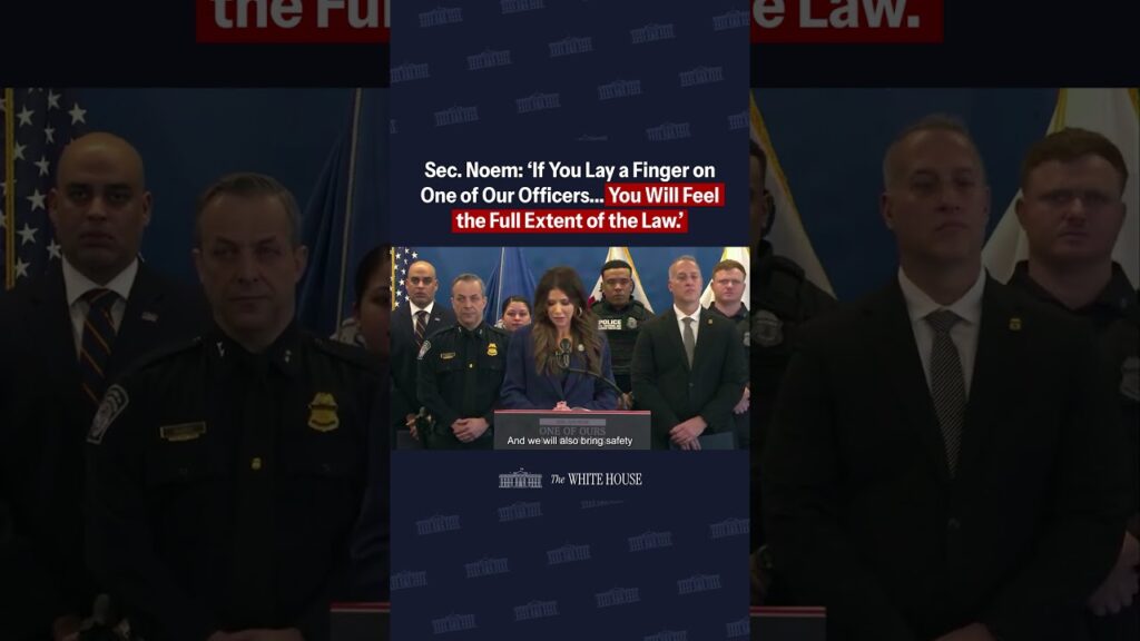 Sec. Noem: "If you lay a finger on one of our officers...you will feel the full extent of the law."