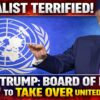 GLOBALIST PANIC: Trump Says His Board of Peace will Take Over the United Nations (UN)