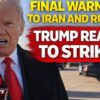 LAST WARNING BEFORE STRIKES: Trump is Ready for the next Phase on Iran and Russia!